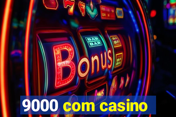 9000 com casino